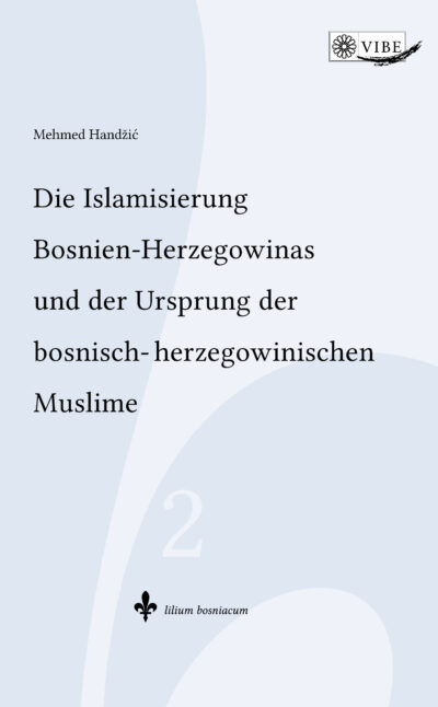 Die Islamisierung  Bosnien-Herzegowinas  und der Ursprung der  bosnisch-herzegowinischen Muslime
